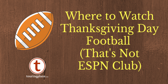 Four Places to Watch Thanksgiving Football at Walt Disney ...