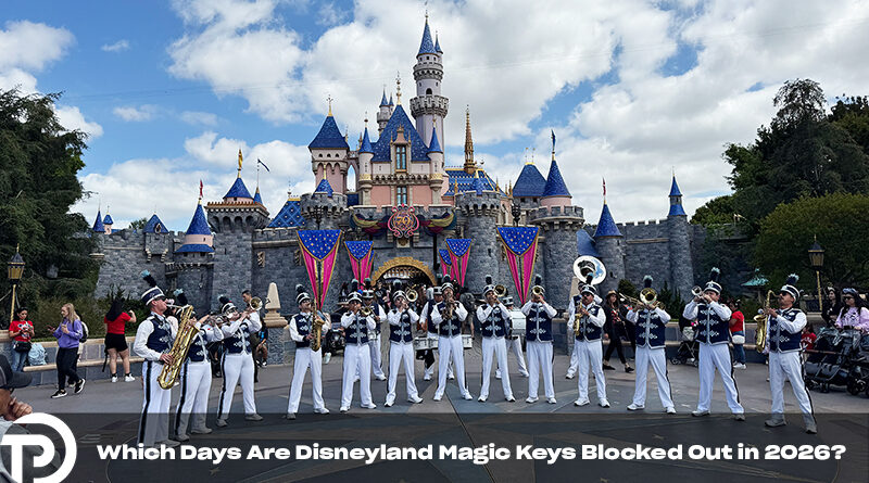 Which Days Are Disneyland Magic Keys Blocked Out in 2026? Which Days Are Disneyland Magic Keys Blocked Out in 2026?