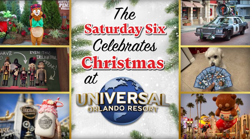The SATURDAY SIX Celebrates CHRISTMAS at the Universal Orlando Resort The SATURDAY SIX Celebrates CHRISTMAS at the Universal Orlando Resort