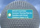 EPCOT Cool Kids’ Summer Touring Plan for Families with Small Children (Ages 3-9) EPCOT Cool Kids’ Summer Touring Plan for Families with Small Children (Ages 3-9)