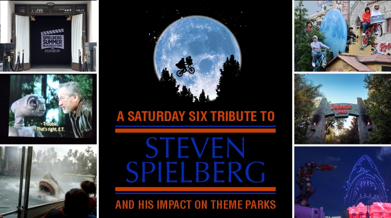 A SATURDAY SIX Tribute To Steven Spielberg (and his impact on theme parks) A SATURDAY SIX Tribute To Steven Spielberg (and his impact on theme parks)