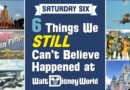 SATURDAY SIX: 6 Things We STILL Can’t Believe Happened at Walt Disney World! SATURDAY SIX: 6 Things We STILL Can’t Believe Happened at Walt Disney World!