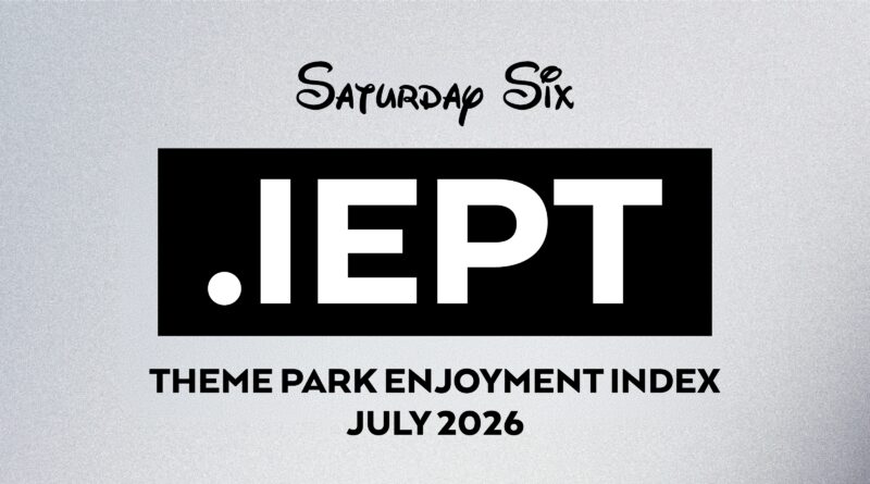 Theme Park Enjoyment Index for JULY 2026 Theme Park Enjoyment Index for JULY 2026